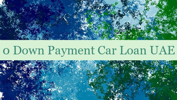 0 Down Payment Car Loan UAE