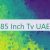 85 Inch Tv UAE 📺 🇦🇪