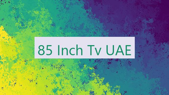 85 Inch Tv UAE