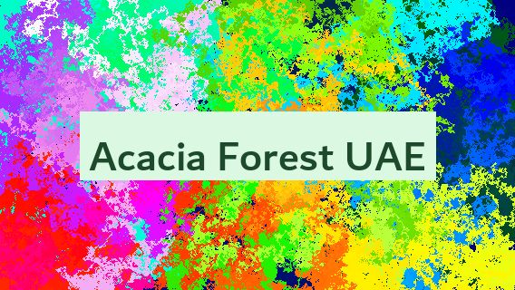 Acacia Forest UAE 🇦🇪