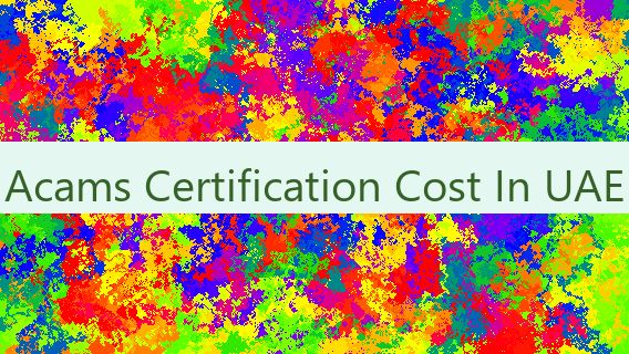 Acams Certification Cost In UAE
