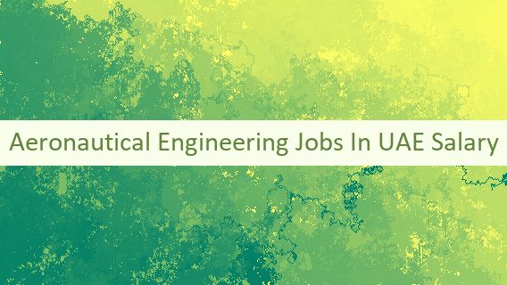 Aeronautical Engineering Jobs In UAE Salary 👔 🇦🇪