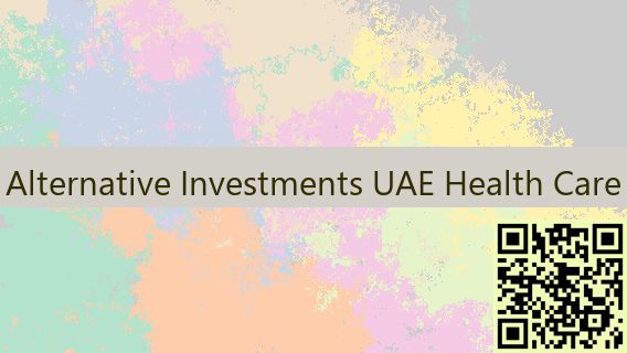 Alternative Investments UAE Health Care