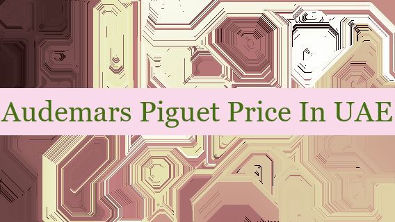 Audemars Piguet Price In UAE 🇦🇪