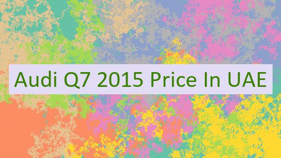 Audi Q7 2015 Price In UAE 🇦🇪 🚗