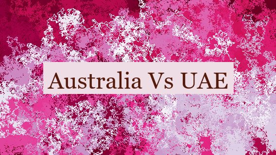 Australia Vs UAE 🇦🇺 🇦🇪 🆚