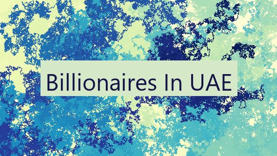 Billionaires In UAE 🇦🇪