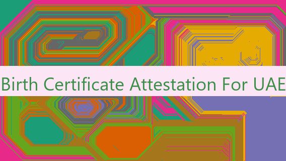 Birth Certificate Attestation For UAE 🇦🇪