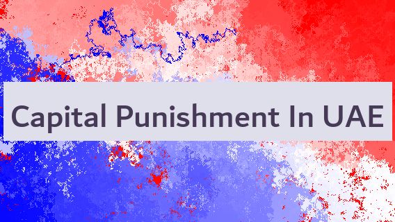 Capital Punishment In UAE 🇦🇪