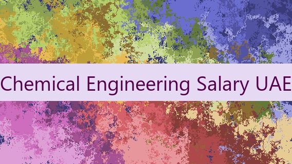 Chemical Engineering Salary UAE 🇦🇪