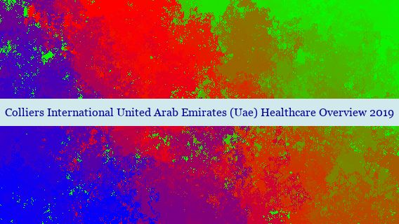 Colliers International United Arab Emirates (Uae) Healthcare Overview 2019
