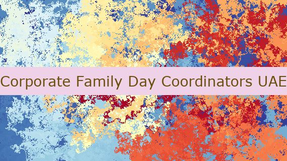 Corporate Family Day Coordinators UAE 👪🇦🇪