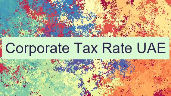 Corporate Tax Rate UAE 🇦🇪