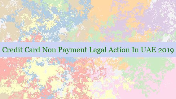 Credit Card Non Payment Legal Action In UAE 2019 💳🇦🇪