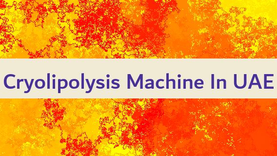 Cryolipolysis Machine In UAE 🇦🇪