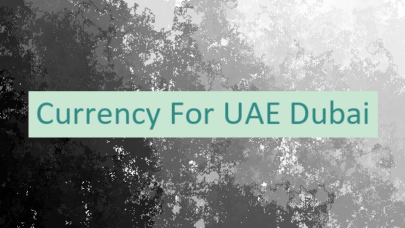 Currency For UAE Dubai 🇦🇪