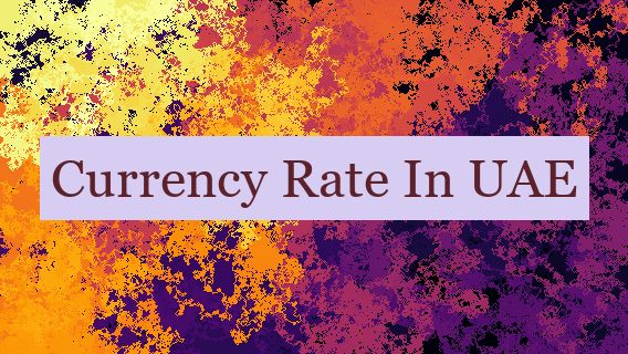 Currency Rate In UAE 🇦🇪