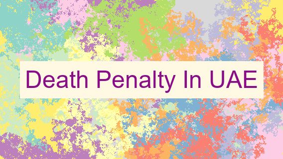 Death Penalty In UAE 🇦🇪