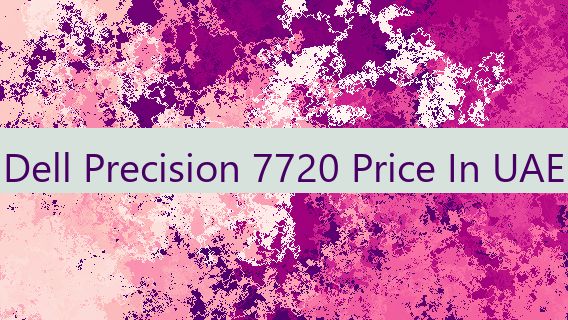 Dell Precision 7720 Price In UAE 🇦🇪
