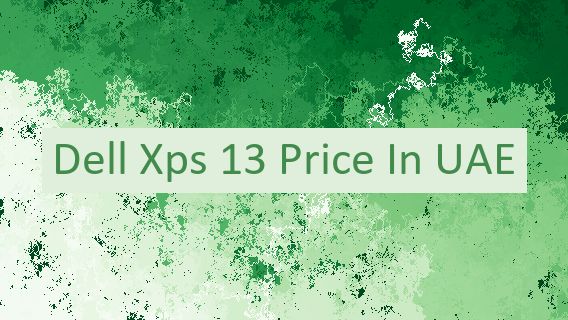 Dell Xps 13 Price In UAE 🇦🇪