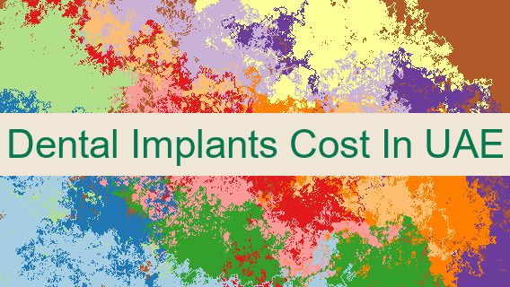 Dental Implants Cost In UAE 🦷 🇦🇪