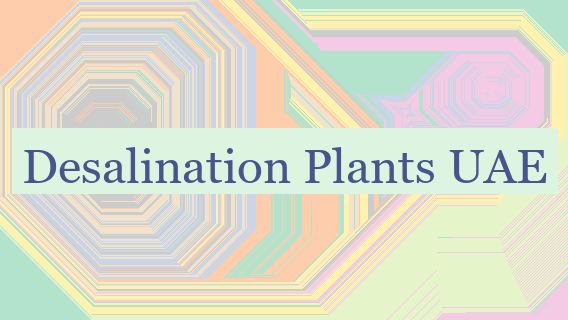 Desalination Plants UAE 🇦🇪