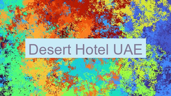 Desert Hotel UAE