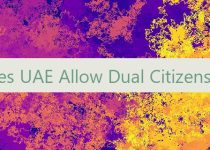 Does UAE Allow Dual Citizenship 🇦🇪