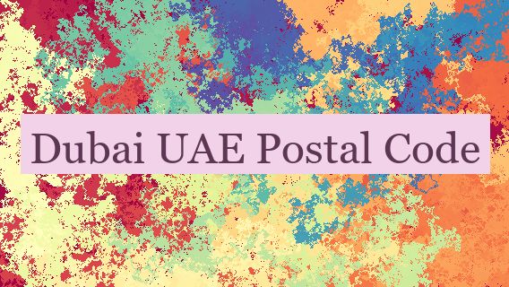 Dubai UAE Postal Code 🇦🇪