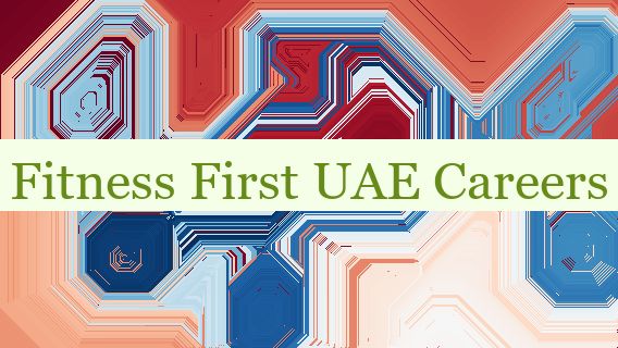 Fitness First UAE Careers 🇦🇪👔