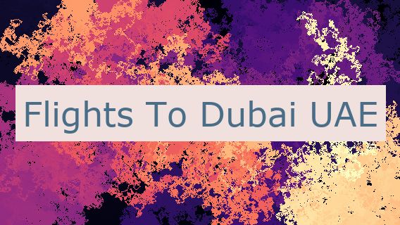 Flights To Dubai UAE 🇦🇪