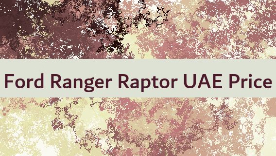 Ford Ranger Raptor UAE Price 🇦🇪