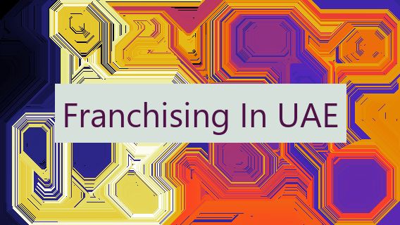 Franchising In UAE 🇦🇪