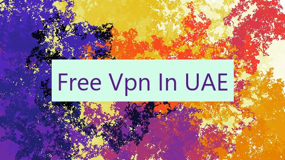 Free Vpn In UAE 🆓 🇦🇪