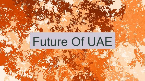 Future Of UAE 🇦🇪