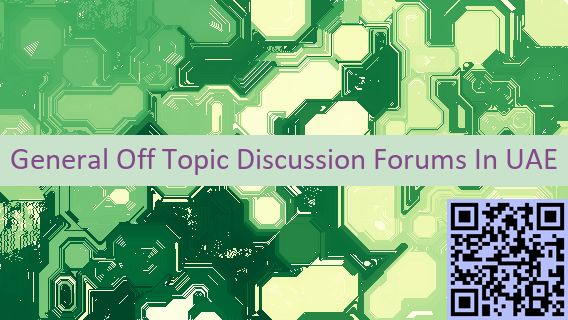 General Off Topic Discussion Forums In UAE