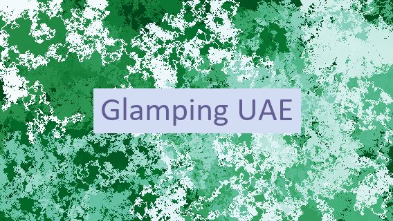 Glamping UAE 🇦🇪