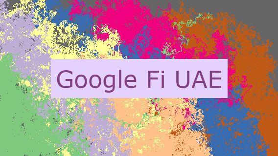 Google Fi UAE 🇦🇪