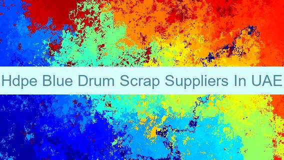 Hdpe Blue Drum Scrap Suppliers In UAE 🇦🇪 🥁