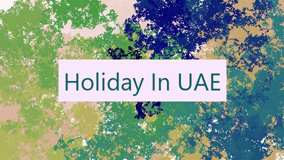 Holiday In UAE 🇦🇪