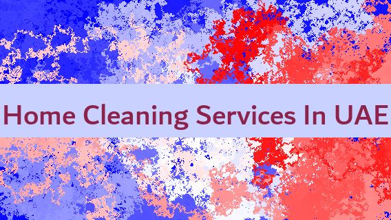 Home Cleaning Services In UAE 🇦🇪