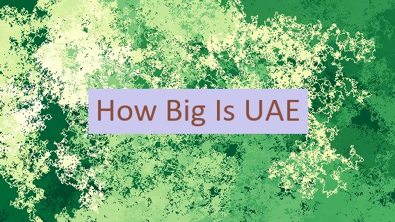 How Big Is UAE 🇦🇪