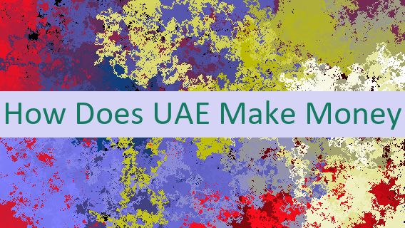 How Does UAE Make Money 🇦🇪💰