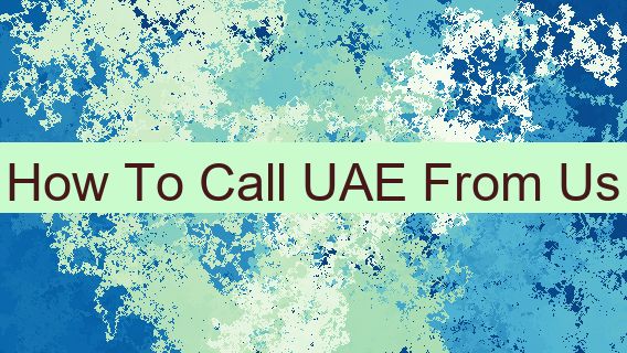How To Call UAE From Us 🇦🇪🇺🇸