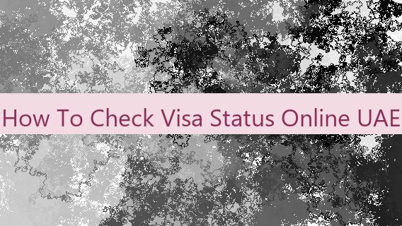 How To Check Visa Status Online UAE 🇦🇪