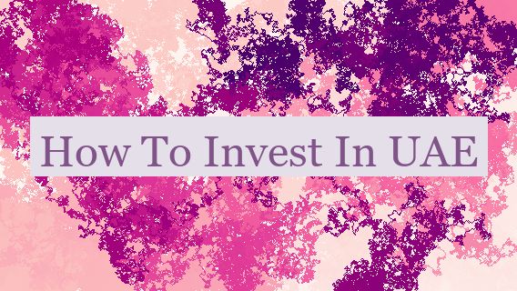 How To Invest In UAE 🇦🇪