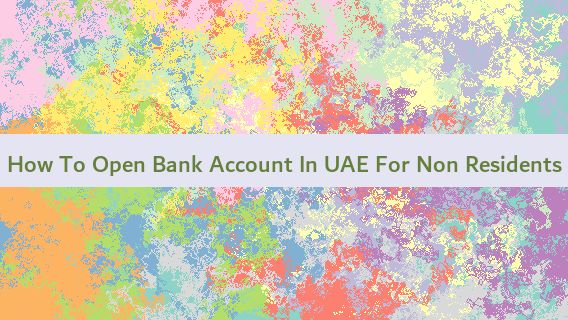 How To Open Bank Account In UAE For Non Residents 🇦🇪🏦