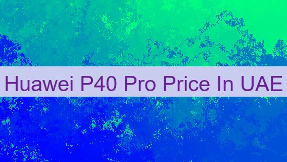 Huawei P40 Pro Price In UAE 🇦🇪