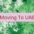 Moving To UAE