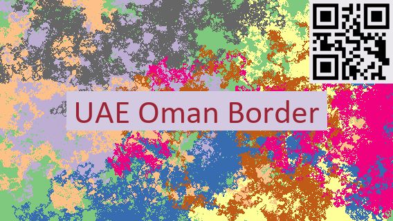 UAE Oman Border